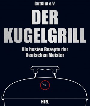 gebrauchtes Buch – Grillteam e.V – Der Kugelgrill: Die besten Rezepte der Deutschen Meister. Hrsg. v. GutGlut, Grillteam e.V.