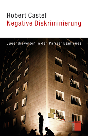 ISBN 9783868542011: Negative Diskriminierung – Jugendrevolten in den Pariser Banlieues