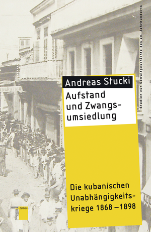 ISBN 9783868542523: Aufstand und Zwangsumsiedlung - Die kubanischen Unabhängigkeitskriege 1868-1898