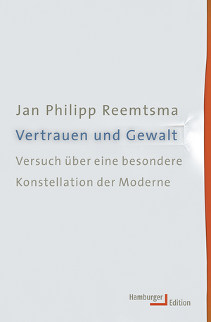 ISBN 9783868542707: Vertrauen und Gewalt | Versuch über eine besondere Konstellation der Moderne | Jan Philipp Reemtsma | Taschenbuch | Hamburger Edition | 576 S. | Deutsch | 2013 | Hamburger Edition | EAN 9783868542707