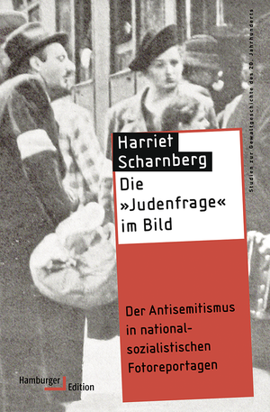 gebrauchtes Buch – Harriet Scharnberg – Die »Judenfrage« im Bild. Der Antisemitismus in nationalsozialistischen Fotoreportagen.