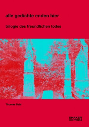 ISBN 9783868582826: Alle Gedichte enden hier - Trilogie des freundlichen Todes