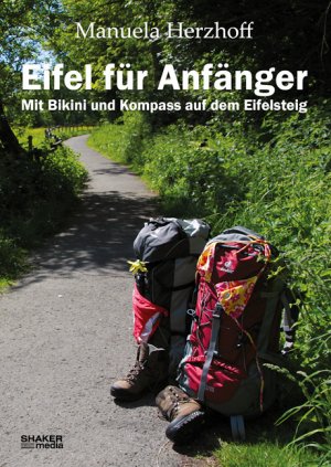 ISBN 9783868585902: Eifel für Anfänger - Mit Bikini und Kompass auf dem Eifelsteig