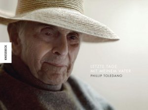 gebrauchtes Buch – Phillip Toledano – Letzte Tage mit meinem Vater. Ein Bildband zu Demenz im Alter