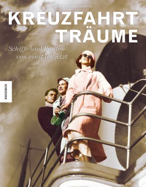 ISBN 9783868736458: Kreuzfahrtträume - Schiffe und Routen von einst bis jetzt