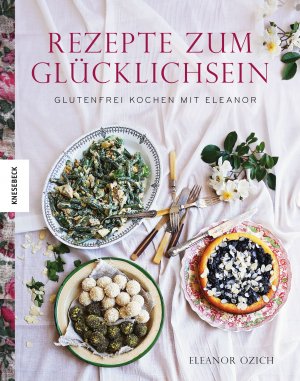 ISBN 9783868737301: Rezepte zum Glücklich sein - Glutenfrei kochen mit Eleanor