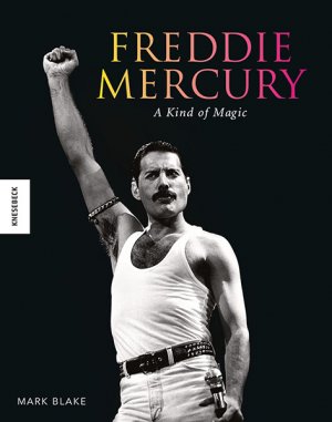 ISBN 9783868738513: Freddie Mercury: A kind of Magic