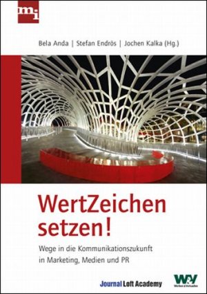 ISBN 9783868800258: WertZeichen setzen! – Wege in die Kommunikationszukunft in Marketing, Medien, PR