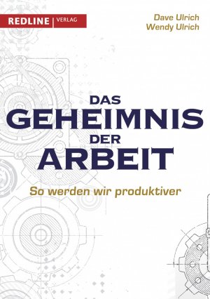 ISBN 9783868812862: Das Geheimnis der Arbeit – So werden wir produktiver