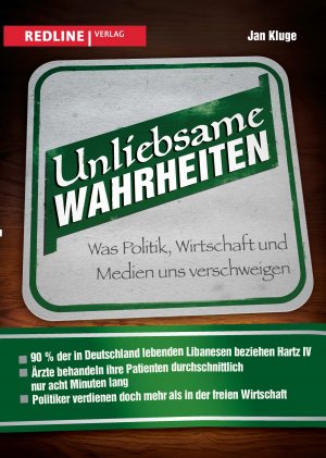 ISBN 9783868813500: Unliebsame Wahrheiten - Was Politik, Wirtschaft und Medien uns verschweigen