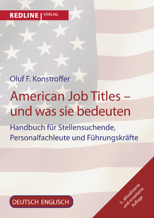 ISBN 9783868814125: American Job Titles - und was sie bedeuten | Handbuch für Stellensuchende, Personalfachleute und Führungskräfte | Oluf F. Konstroffer | Taschenbuch | Paperback | 566 S. | Deutsch | 2004 | REDLINE