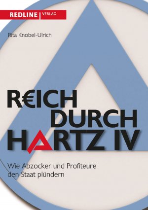 ISBN 9783868814590: Reich durch Hartz IV - Wie Abzocker und Profiteure den Staat plündern