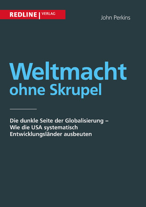 ISBN 9783868814989: Weltmacht ohne Skrupel – Die dunkle Seite der Globalisierung - Wie die USA systematisch Entwicklungsländer ausbeuten