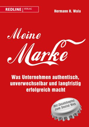 ISBN 9783868815184: Meine Marke - Was Unternehmen authentisch, unverwechselbar und langfristig erfolgreich macht