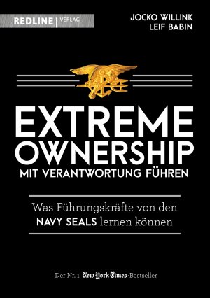 ISBN 9783868817270: Extreme Ownership - mit Verantwortung führen - Was Führungskräfte von den Navy Seals lernen können