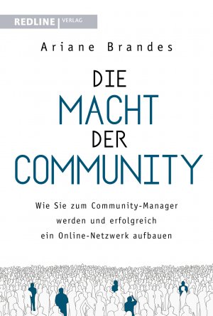 ISBN 9783868817775: Die Macht der Community - Wie Sie zum Community-Manager werden und erfolgreich ein Online-Netzwerk aufbauen