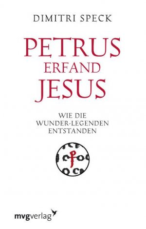 ISBN 9783868820287: Petrus erfand Jesus - Wie die Wunder-Legenden entstanden