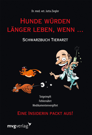 ISBN 9783868822342: Hunde würden länger leben, wenn ... - Schwarzbuch Tierarzt