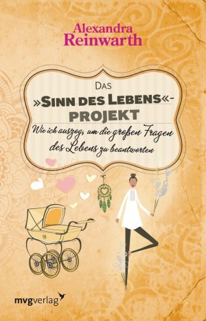 gebrauchtes Buch – Alexandra Reinwarth – Das "Sinn des Lebens"-Projekt - Wie ich auszog, um die großen Fragen des Lebens zu beantworten