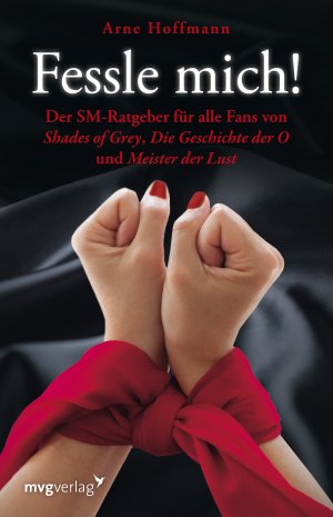 ISBN 9783868822922: Fessle mich! – Der SM-Ratgeber für alle Fans von "Shades of Grey", "Die Geschichte der O" und "Meister der Lust"