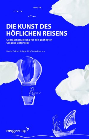 ISBN 9783868824636: Die Kunst des höflichen Reisens - Gebrauchsanleitung für den gepflegten Umgang unterwegs