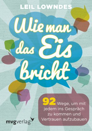 ISBN 9783868824698: Wie man das Eis bricht – 92 Wege, um mit jedem ins Gespräch zu kommen und Vertrauen aufzubauen