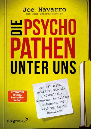 ISBN 9783868824933: Die Psychopathen unter uns - Der FBI-Agent erklärt, wie Sie gefährliche Menschen im Alltag erkennen und sich vor Ihnen schützen