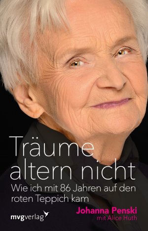 ISBN 9783868825473: Träume altern nicht - Wie ich mit 86 Jahren auf den roten Teppich kam