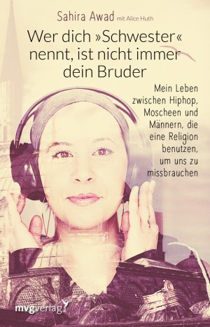 ISBN 9783868827019: Wer dich "Schwester" nennt, ist nicht immer dein Bruder - Mein Leben zwischen Hiphop, Moscheen und Männern, die eine Religion benutzen, um uns zu missbrauchen