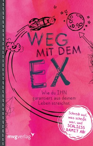 ISBN 9783868827873: Weg mit dem Ex – Wie Du IHN garantiert aus deinem Leben streichst