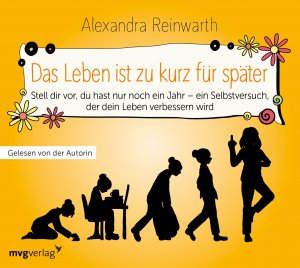gebrauchtes Hörbuch – Alexandra Reinwarth – Das Leben ist zu kurz für später - Das Hörbuch - Ein Gedankenexperiment, das dein Leben verändern wird