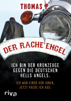 ISBN 9783868830903: Der Racheengel - Ich bin der Kronzeuge gegen die deutschen Hells Angels. Ich war einer von ihnen, jetzt packe ich aus.