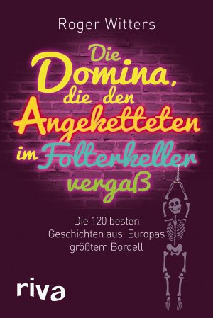 ISBN 9783868832204: Die Domina, die den Angeketteten im Folterkeller vergaß - Die besten Geschichten aus Europas größtem Bordell