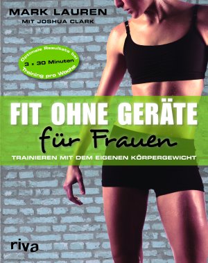 gebrauchtes Buch – Clark, Joshua; Lauren – 3x Fit für Frauen:   1.  Fit ohne Geräte für Frauen - Trainieren mit dem eigenen Körpergewicht       2. Doppelt schnell zur Traumfigur mit  zwei Thera - Bänden       3.LOW CARB   HIGH FAT für EINSTEIGER - In 4 Wochen abnehmen, ohne zu hungern