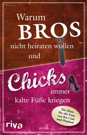 ISBN 9783868833027: Warum Bros nicht heiraten wollen und Chicks immer kalte Füße kriegen