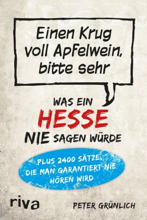 ISBN 9783868834918: Was ein Hesse nie sagen würde - Einen Krug voll Apfelwein bitte sehr