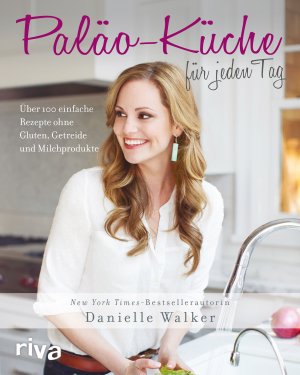 gebrauchtes Buch – Danielle Walker – Paläo-Küche für jeden Tag - Über 100 einfache Rezepte ohne Gluten, Getreide und Milchprodukte