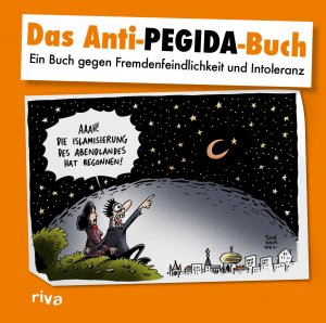 ISBN 9783868836578: Das Anti-Pegida-Buch – Ein Buch gegen Fremdenfeindlichkeit und Intoleranz