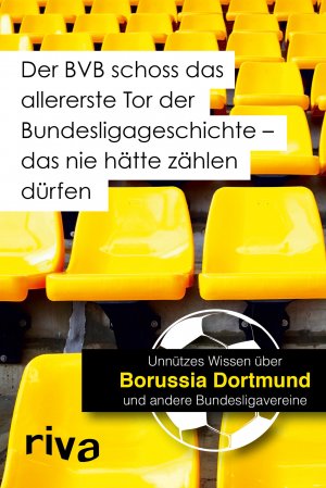 ISBN 9783868837360: Der BVB schoss das allererste Tor der Bundesligageschichte - das nie hätte zählen dürfen - Unnützes Wissen über Borussia Dortmund und andere Bundesligavereine