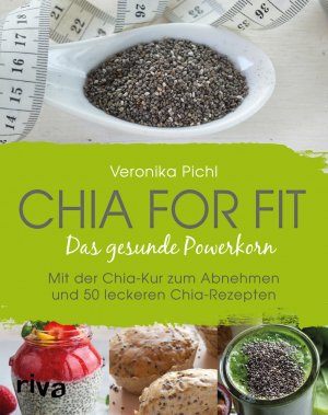 ISBN 9783868839258: Chia for fit - Das gesunde Powerkorn Mit der Chia-Kur zum Abnehmen und 50 leckeren Chia-Rezepten