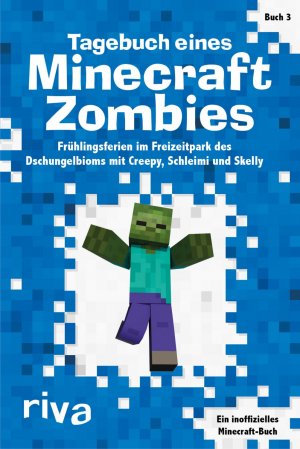 ISBN 9783868839845: Tagebuch eines Minecraft-Zombies 3 - Frühlingsferien im Freizeitpark des Dschungelbioms mit Creepy, Schleimi und Skelly