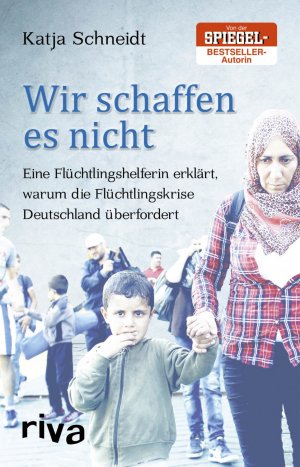 ISBN 9783868839982: Wir schaffen es nicht - Eine Flüchtlingshelferin erklärt, warum die Flüchtlingskrise Deutschland überfordert