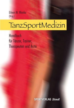 ISBN 9783868840025: TanzSportMedizin - Handbuch für Tänzer, Trainer, Therapeuten und Ärzte