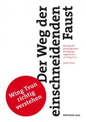 Oliver Gross - Der Weg der einschneidenden Faust: Klrung der grundlegenden Bewegungsorganisation im Wing Tsun Kampfsport Selbstverteidigung Bewegungslehre BJJ Bruce Lee Emin Boztepe Ip Man Jeet Kune Do Kampfsport Kernspecht MMA Selbstverteidigung Sifu Oliver Gross Wing Chun Wing Tsun Oliver Gross Kampfsport Selbstverteidigung Bewegungslehre BJJ Bruce Lee Emin Boztepe Ip Man Jeet Kune Do Kampfsportler Kernspecht MMA Selbstverteidigung Sifu Oliver Gross Wing Chun Der Autor zeigt die grundlegenden Mechanismen der Verteidigungsbewegungen des Wing Tsun umfassend auf. Dies geschieht im Spannungsfeld mit den vorhandenen Theorien