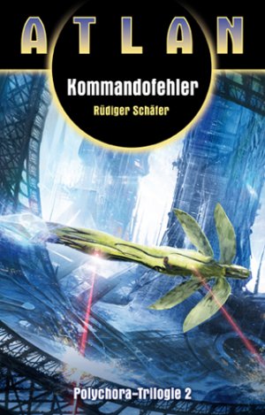 ISBN 9783868891706: Kommandofehler - Atlan Polychora Band 2