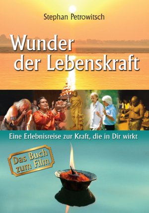 ISBN 9783868901115: Wunder der Lebenskraft - Das Buch zum Film – Eine Erlebnisreise zur Kraft die in uns wirkt