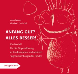 gebrauchtes Buch – Anna Winner – Anfang gut? Alles besser! - Ein Modell für die Eingewöhnung in Kinderkrippen und anderen Tageseinrichtungen für Kinder