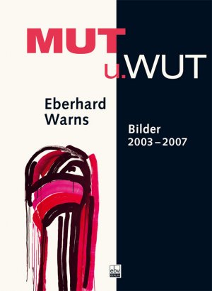 ISBN 9783868930986: Mut u. Wut - Eberhard Warns - Bilder 2003-2007