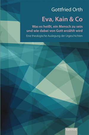 ISBN 9783868933055: Eva, Kain & Co – Was es heißt, ein Mensch zu sein und wie dabei von Gott erzählt wird. Eine theologische Auslegung der Urgeschichten