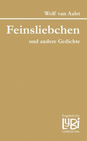 gebrauchtes Buch – Feinsliebchen und andere Gedichte von Aalst – Feinsliebchen und andere Gedichte (Engelsdorfer Lyrikbibliothek) von Aalst, Wolf